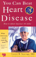 You Can Beat Heart Disease: How to Defeat America's #1 Killer