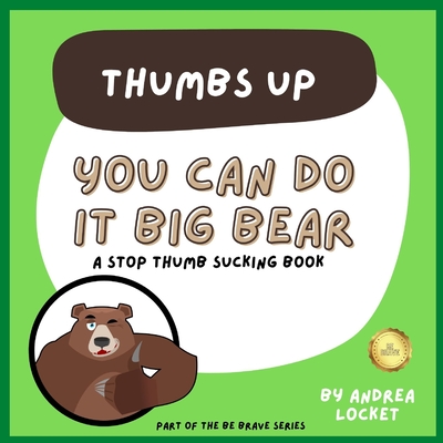 You can do it Big Bear - Thumbs Up: A Stop Thumb Sucking Book - Locket, Andrea