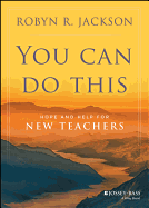You Can Do This: Hope and Help for New Teachers