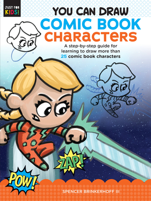 You Can Draw Comic Book Characters: A step-by-step guide for learning to draw more than 25 comic book characters - Brinkerhoff III, Spencer