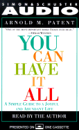 You Can Have It All: A Simple Guide to a Joyful and Abundant Life - Patent, Arnold M.