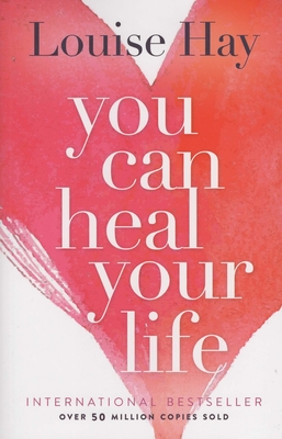 You Can Heal Your Life - Hay, Louise L.