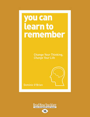You Can Learn to Remember: Change Your Thinking, Change Your Life - O'Brien, Dominic