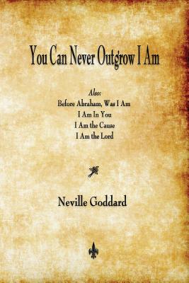 You Can Never Outgrow I Am - Goddard, Neville