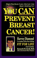 You Can Prevent Breast Cancer - Diamond, Harvey