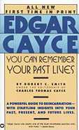 You Can Remember Your Past Lives - Reed, Henry, and Cayce, Edgar Evans, and Cayce, Charles Thomas, Ph.D. (Editor)
