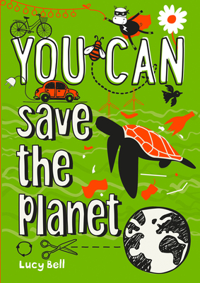 YOU CAN save the planet: Be Amazing with This Inspiring Guide - Bell, Lucy, and Collins Kids