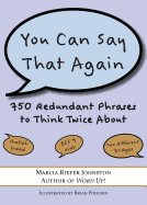 You Can Say That Again: 750 Redundant Phrases to Think Twice about