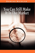 You Can Still Make It In The Market by Nicolas Darvas (the author of How I Made $2,000,000 In The Stock Market)