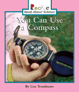 You Can Use a Compass - Trumbauer, Lisa, and Larwa, David (Consultant editor), and Vargus, Nanci R, Ed.D. (Consultant editor)