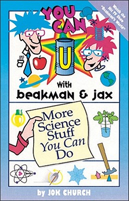 You Can with Beakman & Jax:: More Science Stuff You Can Do - Church, Jok