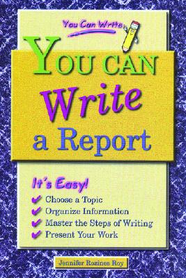 You Can Write a Report - Rozines Roy, Jennifer