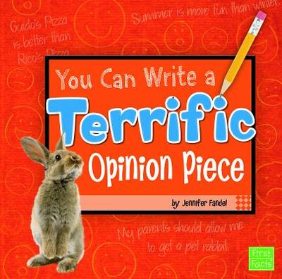 You Can Write a Terrific Opinion Piece - Fandel, Jennifer, and Flaherty, Terry (Consultant editor)