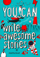 YOU CAN write awesome stories: Be Amazing with This Inspiring Guide