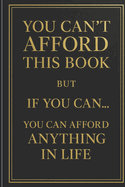 You Can't Afford This Book: But If You Can... You Can Afford Anything in Life