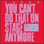 You Can't Do That on Stage Anymore, Vol. 5 - Frank Zappa