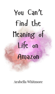 You Can't Find the Meaning of Life on Amazon