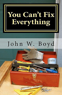 You Can't Fix Everything: A Husband's Perspective On Dealing With Breast Cancer - Boyd, Sharon F (Editor), and Boyd, John W