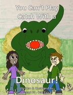 You Can't Play Catch With A Dinosaur!