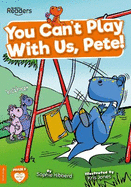 You Can't Play with Us, Pete!