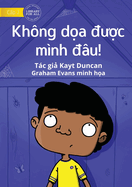 You Can't Scare Me! - Khng d&#7885;a &#7907;c mnh u!