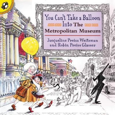 You Can't Take a Balloon Into the Metropolitan Museum - Weitzman, Jacqueline Preiss