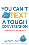 You Can't Text a Tough Conversation