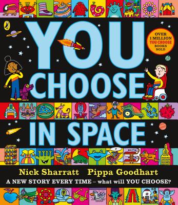 You Choose in Space: A new story every time - what will YOU choose? - Goodhart, Pippa