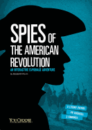 You Choose Spies Spies of the American Revolution an Interactive Espionage Adventure