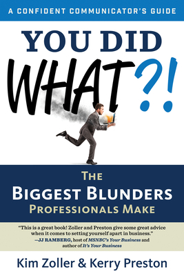 You Did What?!: The Biggest Blunders Professionals Make - Zoller, Kim, and Preston, Kerry