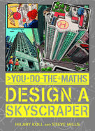 You Do the Maths: Design a Skyscraper - Koll, Hilary, and Mills, Steve