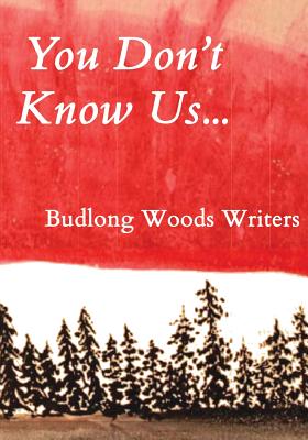 You Don't Know Us...: Budlong Woods Writers - Pecore, Donna Rae (Foreword by)