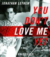 You Don't Love Me Yet - Lethem, Jonathan (Read by)