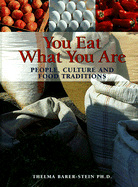 You Eat What You Are: People, Culture and Food Traditions - Barer-Stein, Thelma, Ph.D.