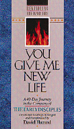 You Give Me New Life: A 40-Day Journey in the Company of the Early Disciples: Devotional Readings - Hazard, David