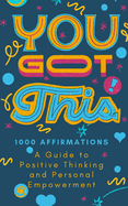 You Got This!: 1000 Positive Affirmations Book Healing Through Words