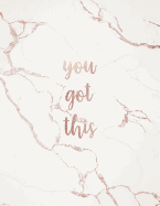 You Got This: Inspirational Quote Notebook - Elegant White Marble with Rose Gold Inlay - Cute gift for Women and Girls