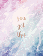 You Got This: Inspirational Quote Notebook - White and Pastel Marble and Quartz with Rose Gold - Cute Gift for Women and Girls - 8.5 X 11 - 150 College-Ruled Lined Pages