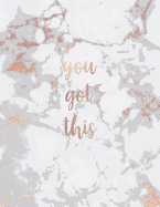 You Got This: Inspirational Quote Notebook - White Marble with Pink and Rose Gold Inlay - Cute gift for Women and Girls - 8.5 x 11 - 150 College-ruled lined pages