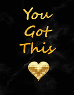 You Got This: Journal Notebook You Got This - Inspirational Quote Lined Diary with Black Marble Gold Soft Cover - 8.5" x 11", 108 pages - Cute Gifts for Girls Women Kids Teens Adults