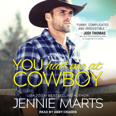 You Had Me at Cowboy - Marts, Jennie, and Craden, Abby (Narrator)