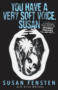 You Have a Very Soft Voice, Susan: A Shocking True Story of Internet Stalking