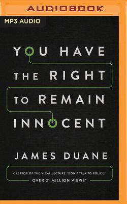 You Have the Right to Remain Innocent - Duane, James (Read by)