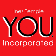 You, Incorporated: Your Career Is Your Business