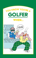 You Know You're a Golfer When ...