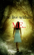 You live within me..