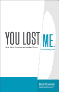 You Lost Me: Why Young Christians Are Leaving Church... and Rethinking Faith