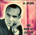 You Made Me Love You [President] - Al Jolson
