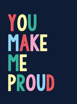 You Make Me Proud: The Perfect Gift to Celebrate Achievers - Publishers, Summersdale