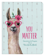 You Matter (for Teen Girls): Devotions & Prayers for a Teen Girl's Heart